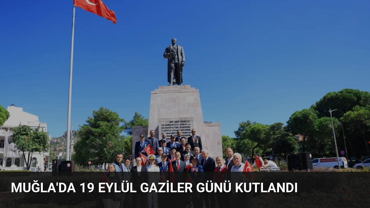 Muğla’da 19 Eylül Gaziler Günü Kutlandı